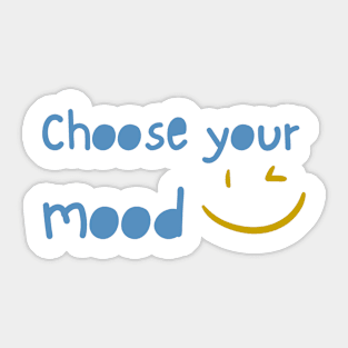 Choose  your mood edition 1 Sticker